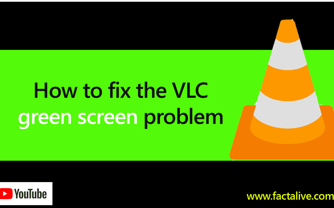 How to fix the VLC green screen problem